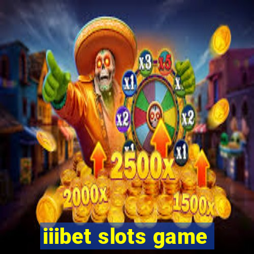 iiibet slots game